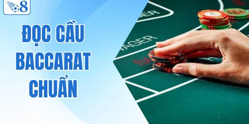 Tuyệt Chiêu Đọc Cầu Baccarat Chuẩn Giúp Nắm Chắc Chiến Thắng